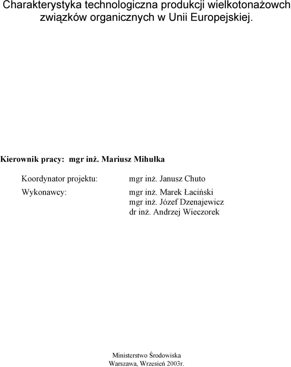 Mariusz Mihułka Koordynator projektu: Wykonawcy: mgr inż. Janusz Chuto mgr inż.