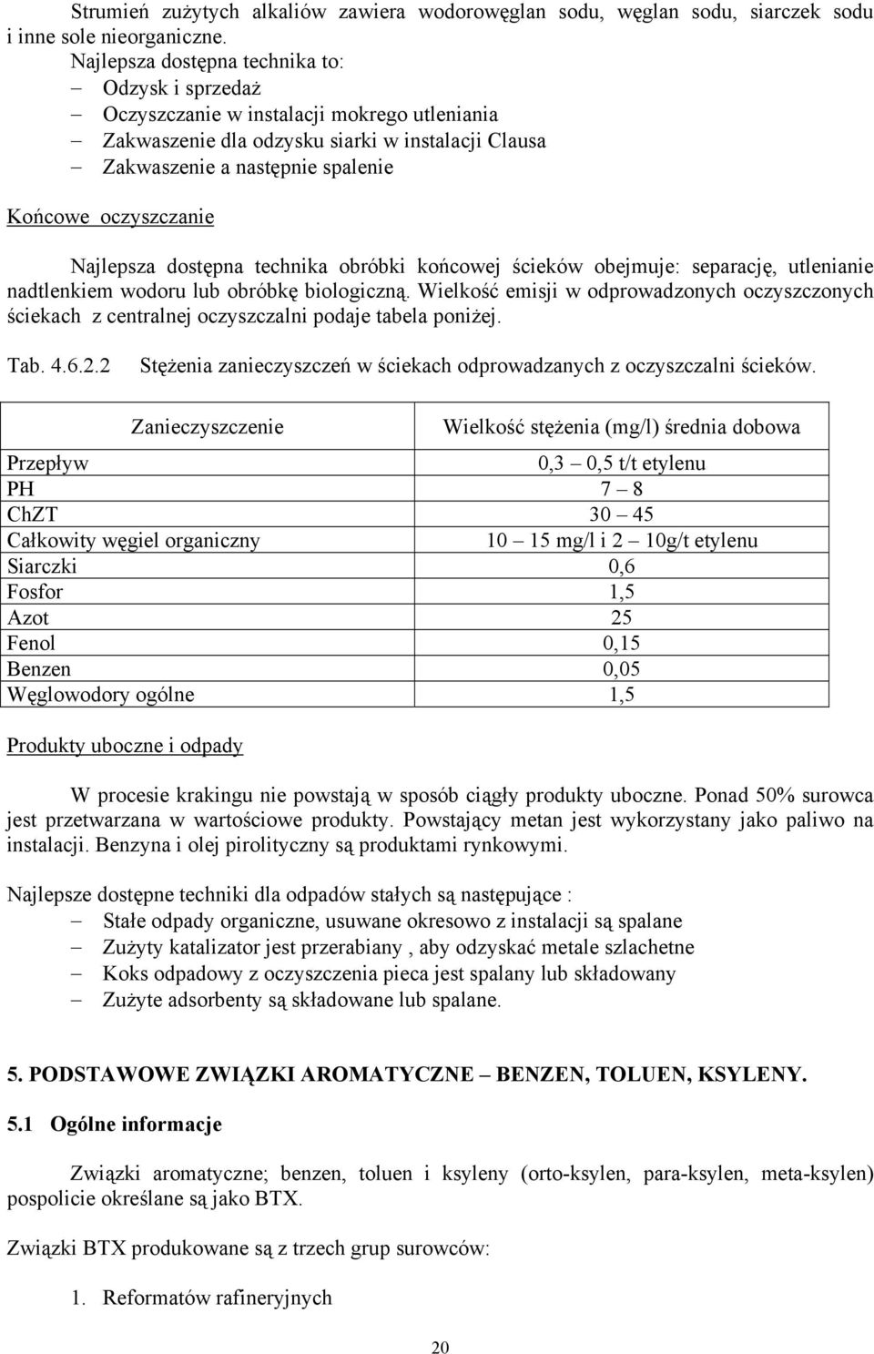 Najlepsza dostępna technika obróbki końcowej ścieków obejmuje: separację, utlenianie nadtlenkiem wodoru lub obróbkę biologiczną.