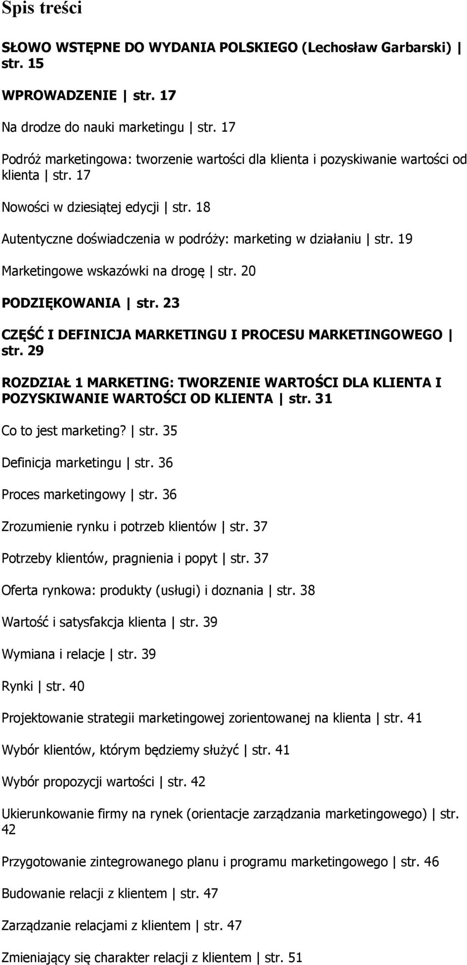 19 Marketingowe wskazówki na drogę str. 20 PODZIĘKOWANIA str. 23 CZĘŚĆ I DEFINICJA MARKETINGU I PROCESU MARKETINGOWEGO str.