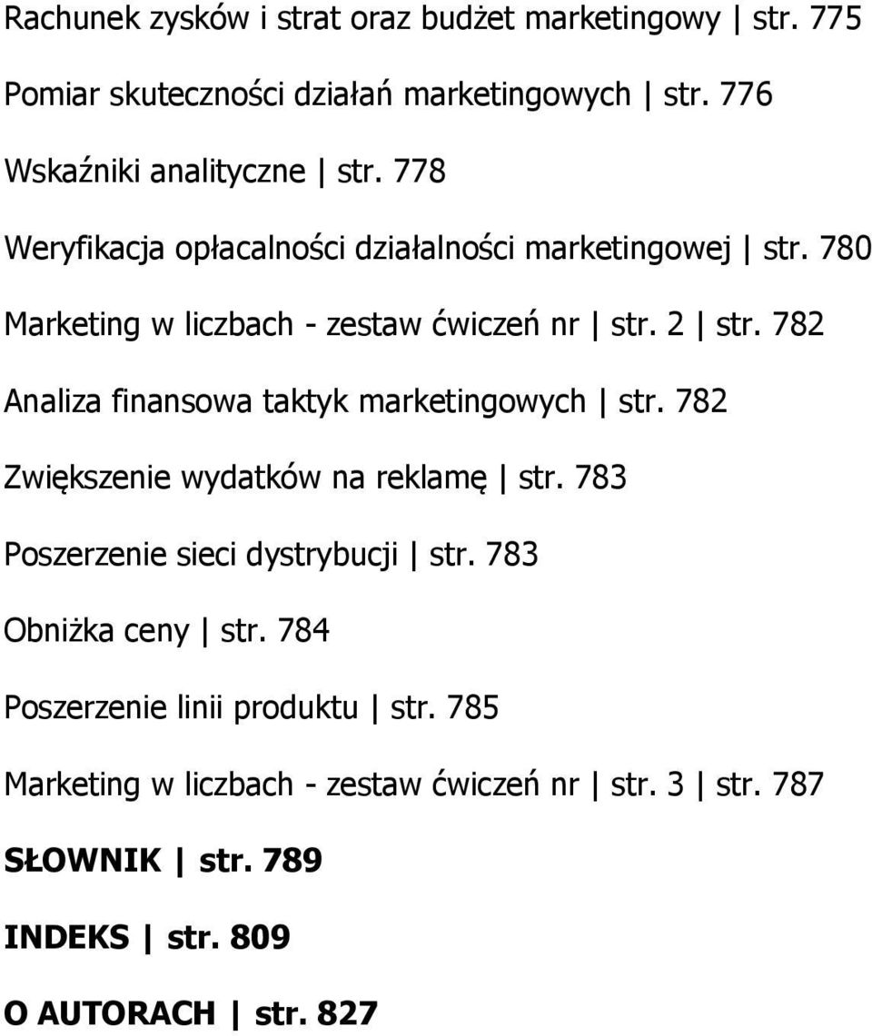 782 Analiza finansowa taktyk marketingowych str. 782 Zwiększenie wydatków na reklamę str. 783 Poszerzenie sieci dystrybucji str.