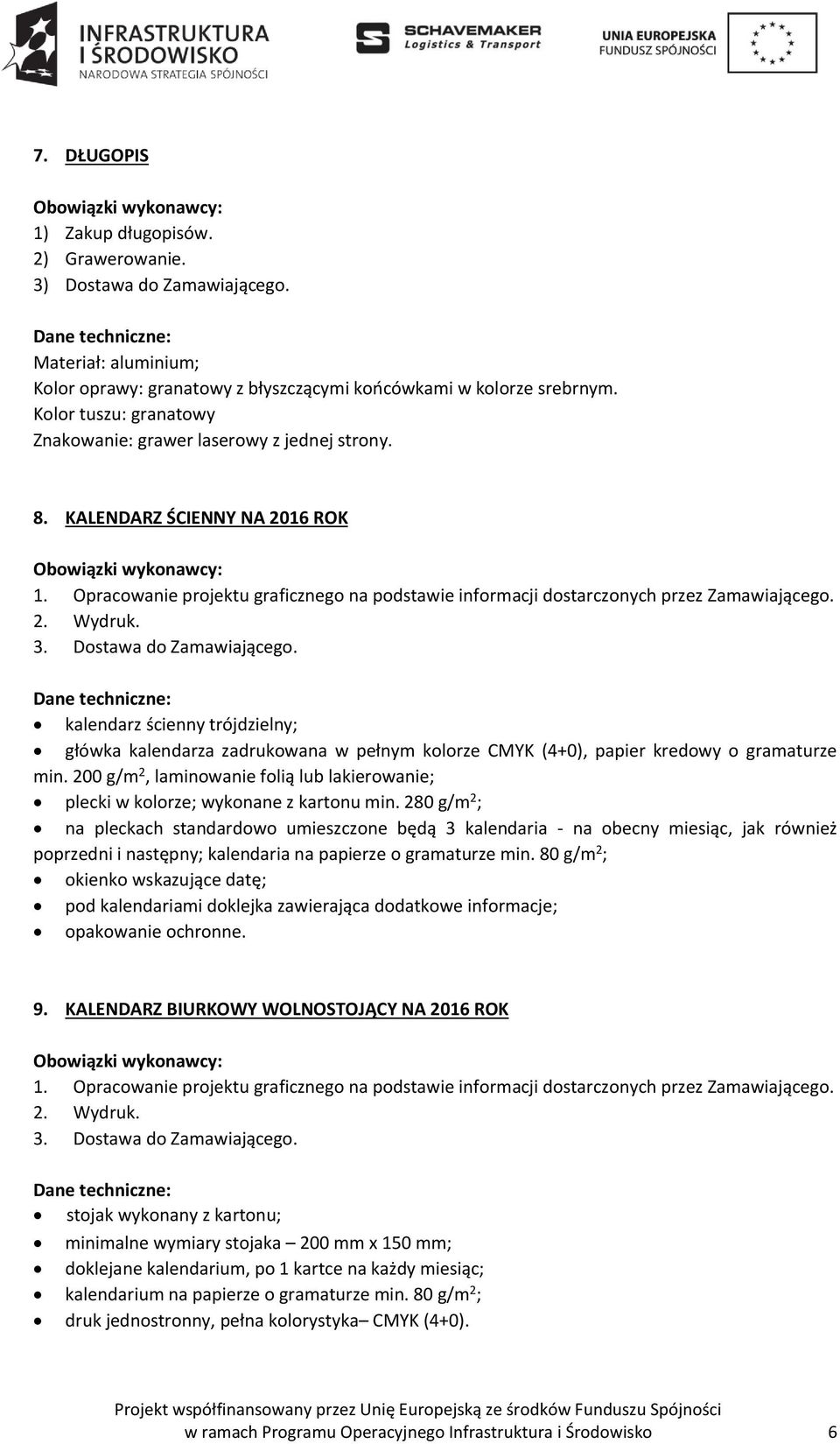 KALENDARZ ŚCIENNY NA 2016 ROK kalendarz ścienny trójdzielny; główka kalendarza zadrukowana w pełnym kolorze CMYK (4+0), papier kredowy o gramaturze min.