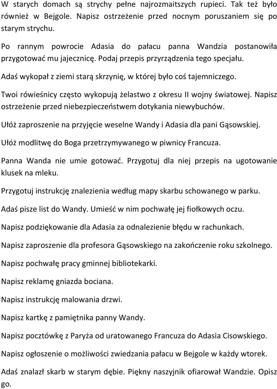 Twoi rówieśnicy często wykopują żelastwo z okresu II wojny światowej. Napisz ostrzeżenie przed niebezpieczeństwem dotykania niewybuchów.