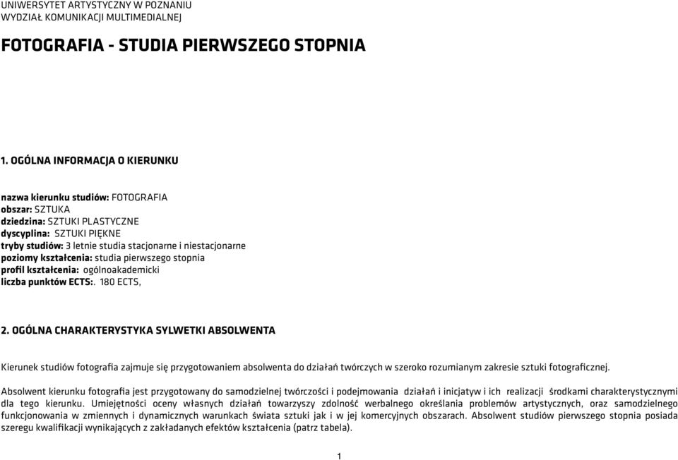 poziomy kształcenia: studia pierwszego stopnia profil kształcenia: ogólnoakademicki liczba punktów ECTS:. 180 ECTS, 2.