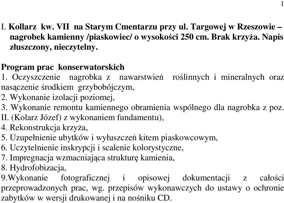 Wykonanie remontu kamiennego obramienia wspólnego dla nagrobka z poz. II. (Kolarz Józef) z wykonaniem fundamentu), 4. Rekonstrukcja krzyŝa, 5.