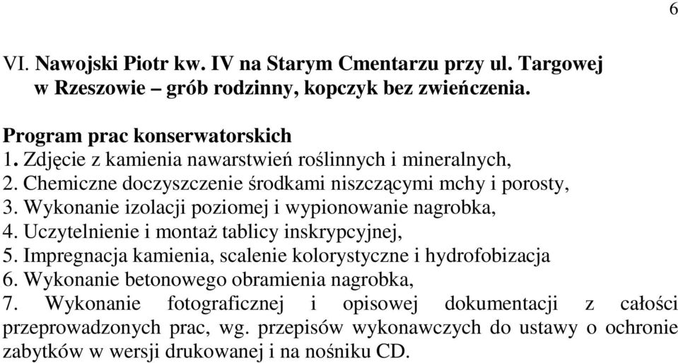 Wykonanie izolacji poziomej i wypionowanie nagrobka, 4. Uczytelnienie i montaŝ tablicy inskrypcyjnej, 5.