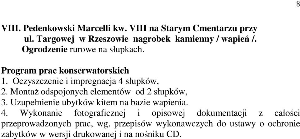 Oczyszczenie i impregnacja 4 słupków, 2. MontaŜ odspojonych elementów od 2 słupków, 3.