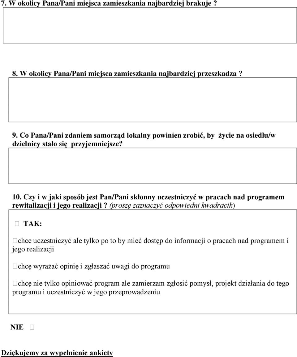 Czy i w jaki sposób jest Pan/Pani skłonny uczestniczyć w pracach nad programem rewitalizacji i jego realizacji?