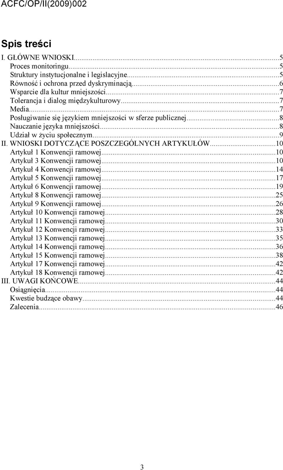 WNIOSKI DOTYCZĄCE POSZCZEGÓLNYCH ARTYKUŁÓW...10 Artykuł 1 Konwencji ramowej...10 Artykuł 3 Konwencji ramowej...10 Artykuł 4 Konwencji ramowej...14 Artykuł 5 Konwencji ramowej.