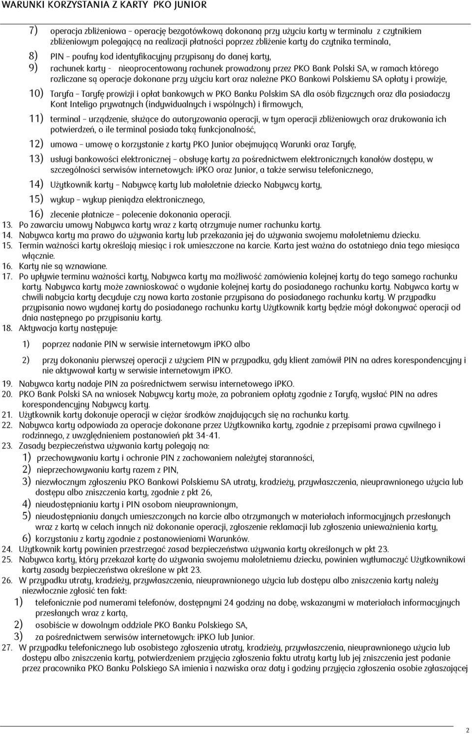 kart oraz należne PKO Bankowi Polskiemu SA opłaty i prowizje, 10) Taryfa Taryfę prowizji i opłat bankowych w PKO Banku Polskim SA dla osób fizycznych oraz dla posiadaczy Kont Inteligo prywatnych