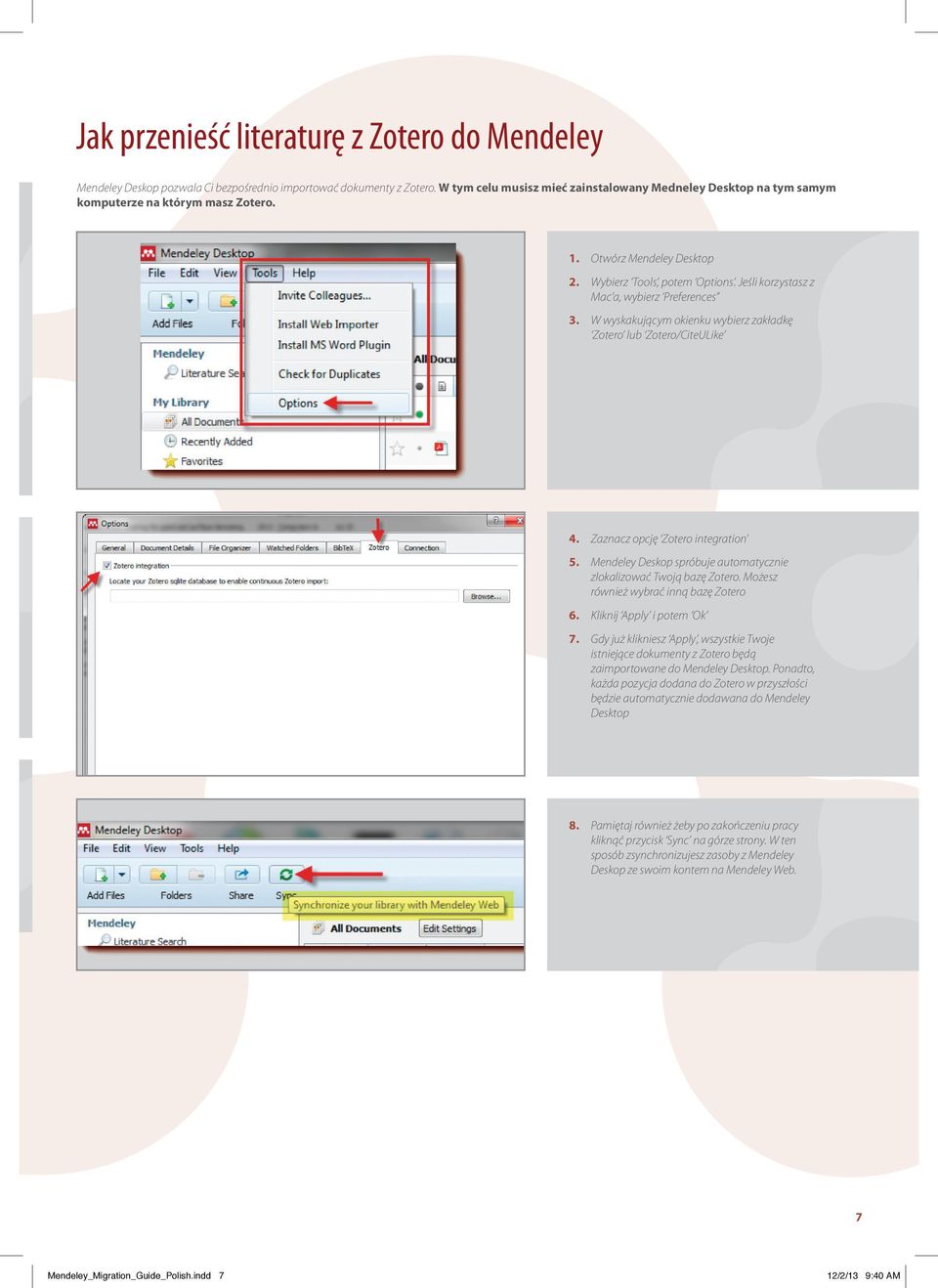 Jeśli korzystasz z Mac a, wybierz Preferences 3. W wyskakującym okienku wybierz zakładkę Zotero lub Zotero/CiteULike 4. Zaznacz opcję Zotero integration 5.