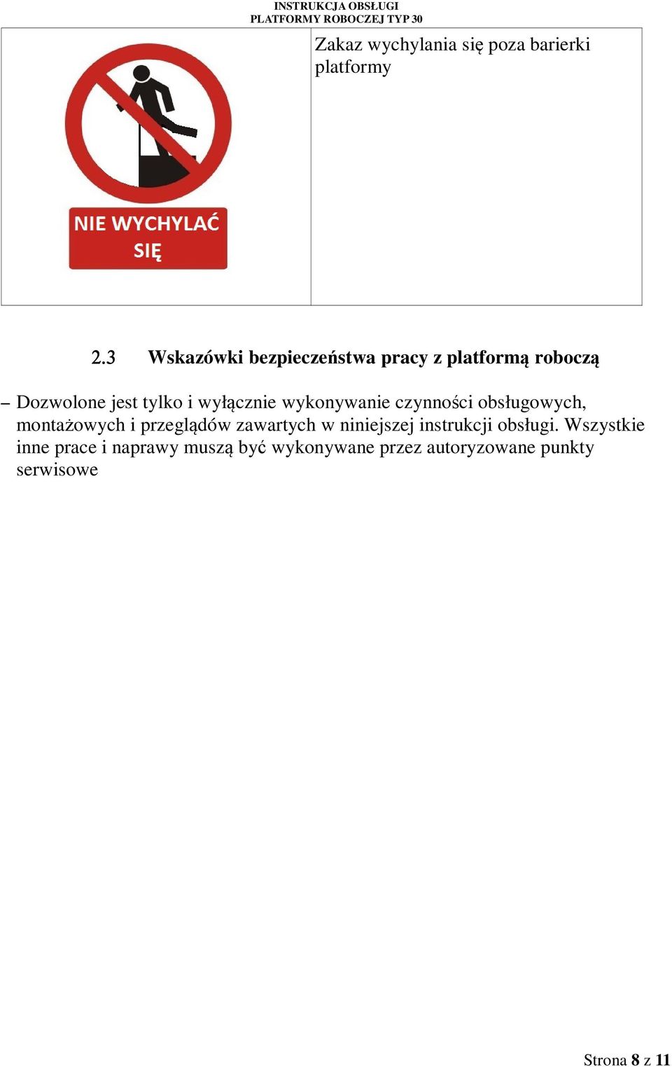 wyłącznie wykonywanie czynności obsługowych, montażowych i przeglądów zawartych w