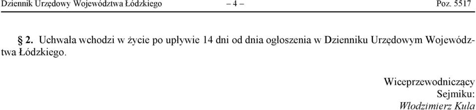 Uchwała wchodzi w życie po upływie 14 dni od dnia
