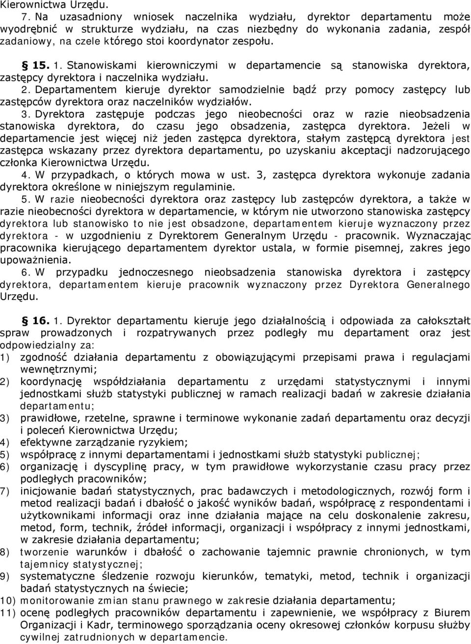 zespołu. 15. 1. Stanowiskami kierowniczymi w departamencie są stanowiska dyrektora, zastępcy dyrektora i naczelnika wydziału. 2.