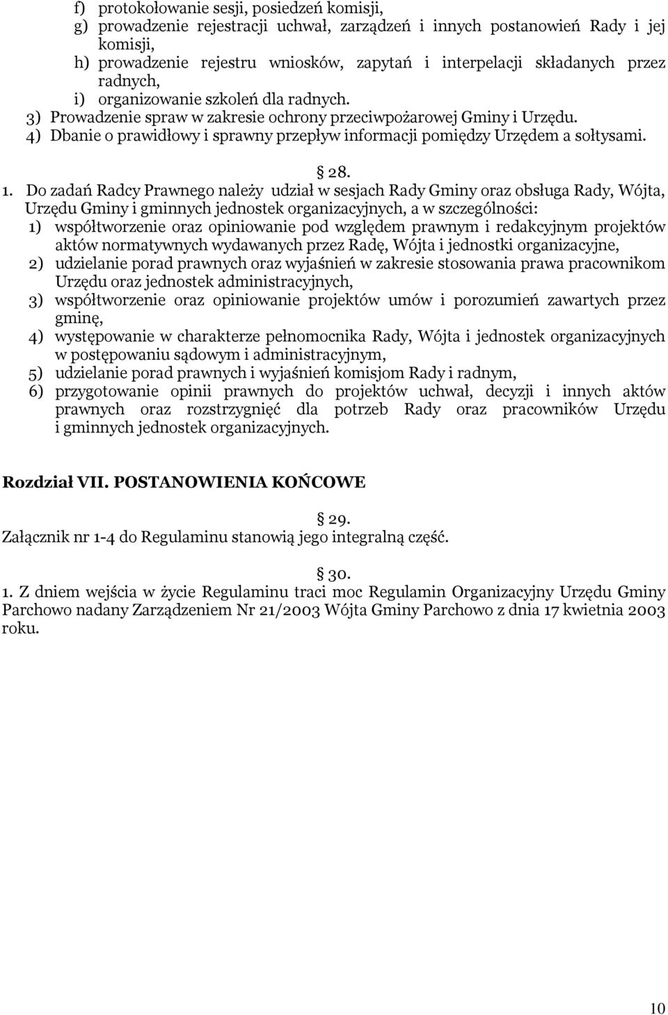 4) Dbanie o prawidłowy i sprawny przepływ informacji pomiędzy Urzędem a sołtysami. 28. 1.