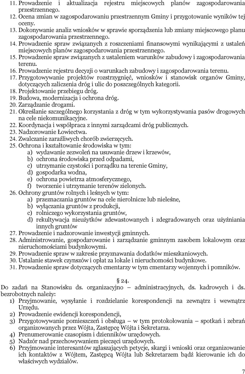 Prowadzenie spraw związanych z roszczeniami finansowymi wynikającymi z ustaleń miejscowych planów zagospodarowania przestrzennego. 15.