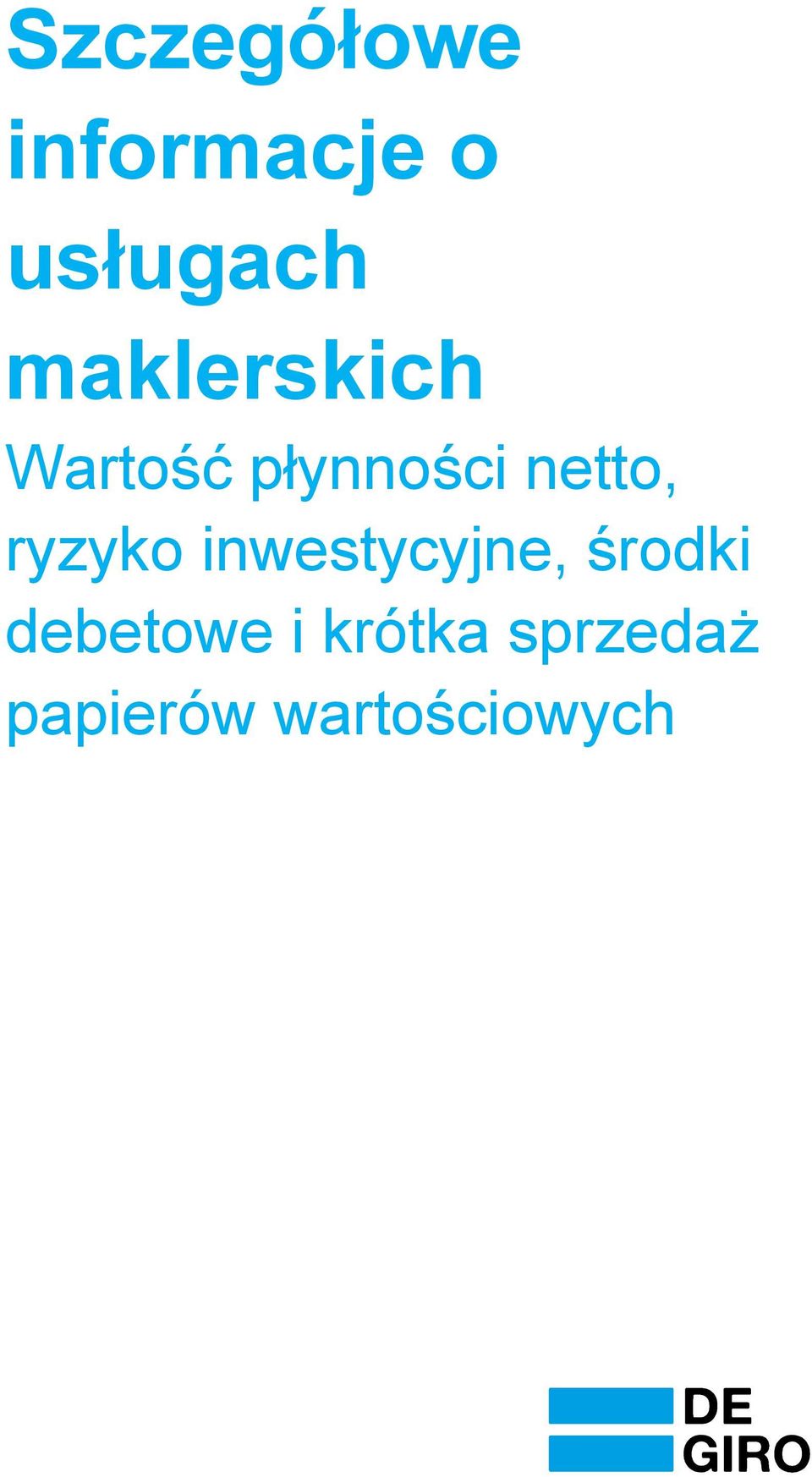ryzyko inwestycyjne, środki debetowe
