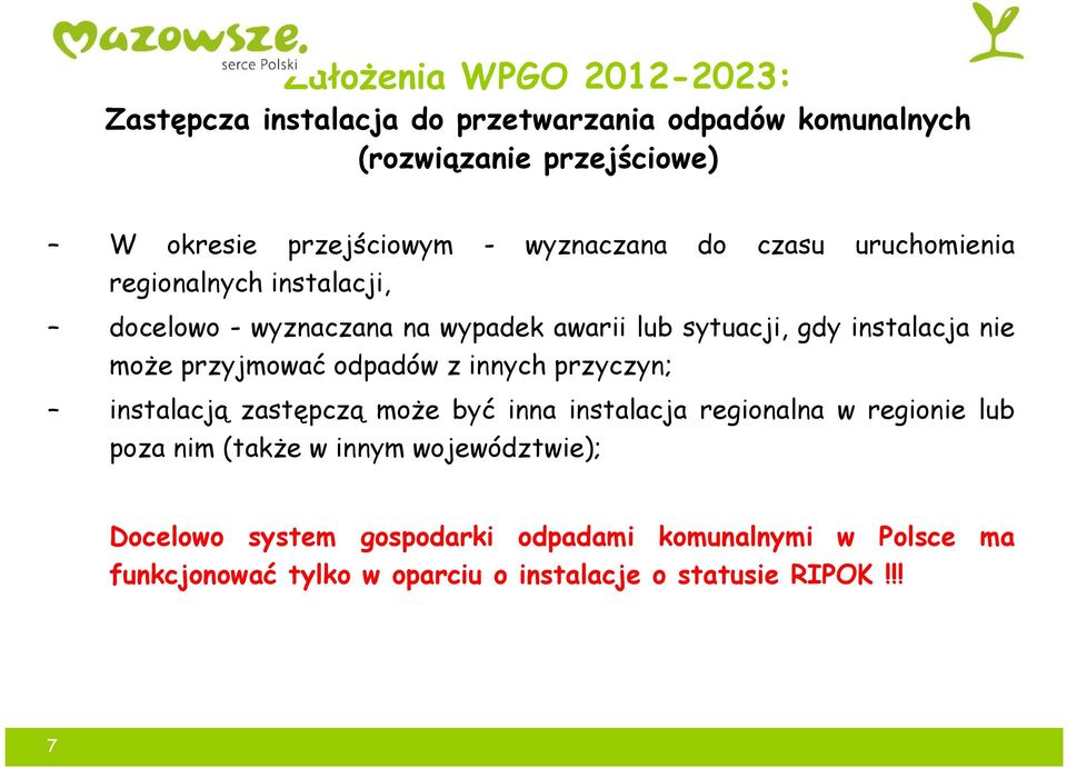 przyjmować odpadów z innych przyczyn; instalacją zastępczą może być inna instalacja regionalna w regionie lub poza nim (także w innym