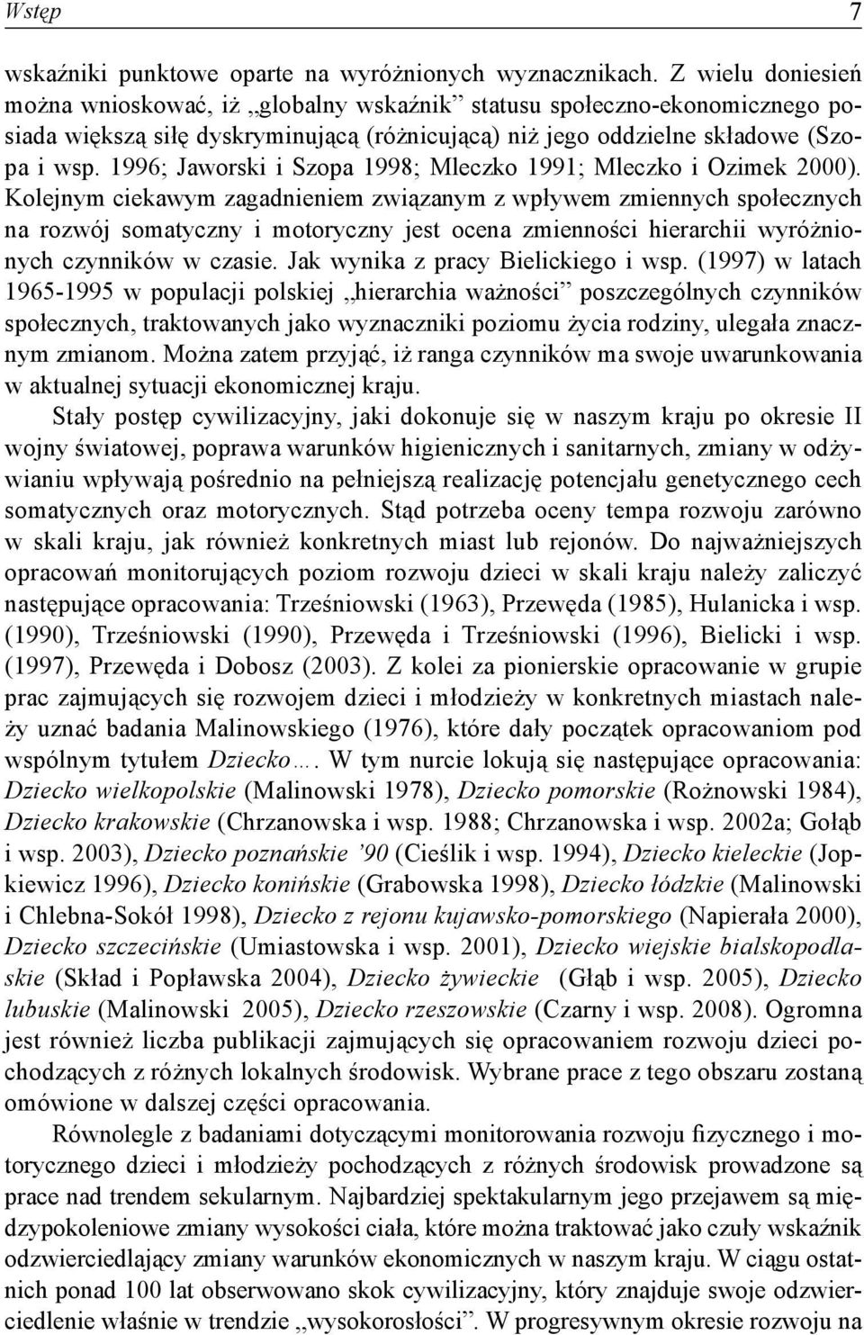 1996; Jaworski i Szopa 1998; Mleczko 1991; Mleczko i Ozimek 2000).