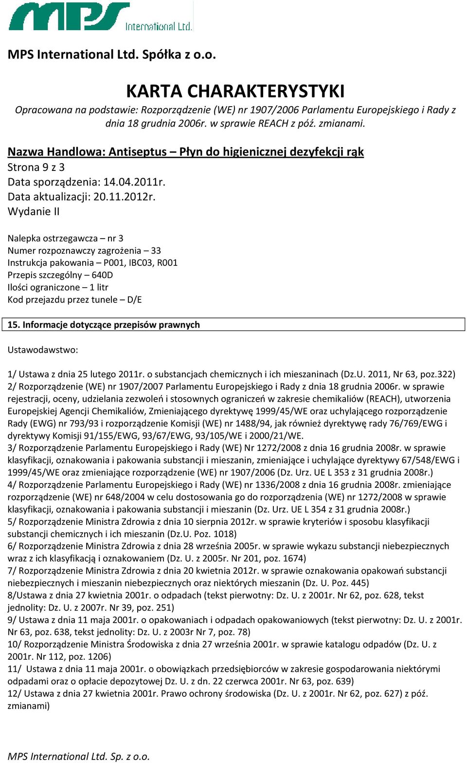 322) 2/ Rozporządzenie (WE) nr 1907/2007 Parlamentu Europejskiego i Rady z dnia 18 grudnia 2006r.