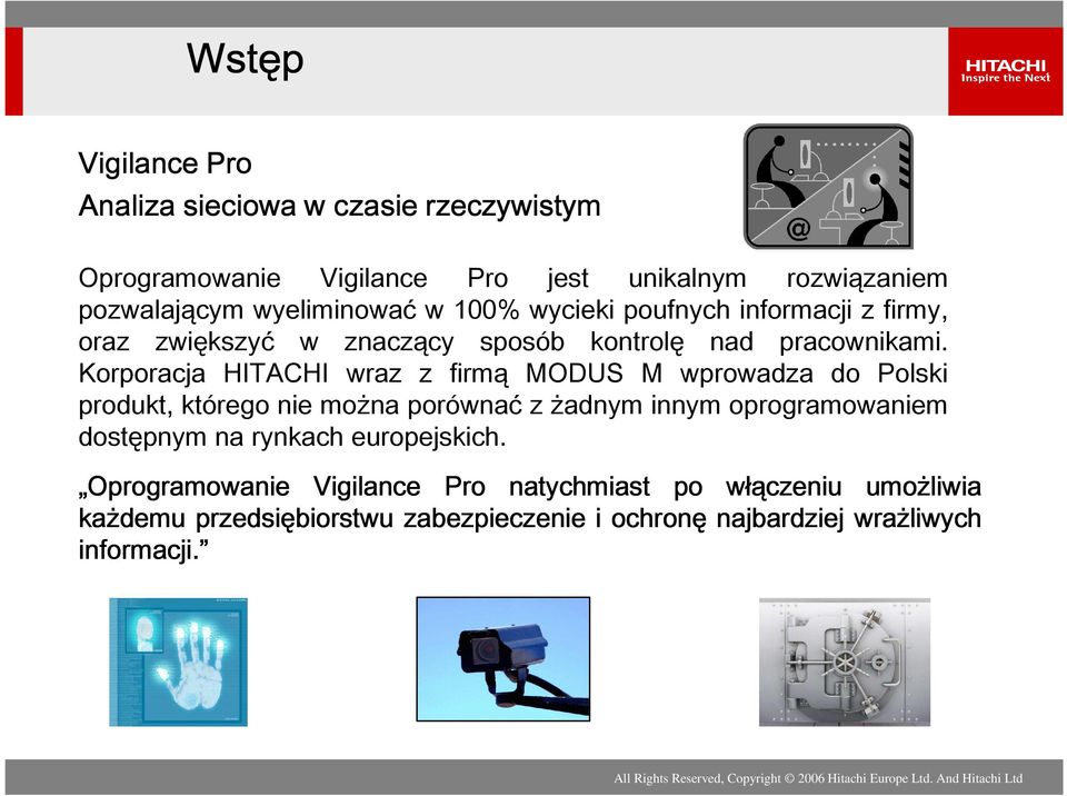 Korporacja HITACHI wraz z firmą MODUS M wprowadza do Polski produkt, którego nie można porównać z żadnym innym oprogramowaniem dostępnym