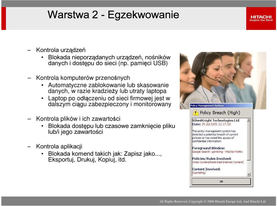 Laptop po odłączeniu od sieci firmowej jest w dalszym ciągu zabezpieczony i monitorowany Kontrola plików i ich zawartości Blokada