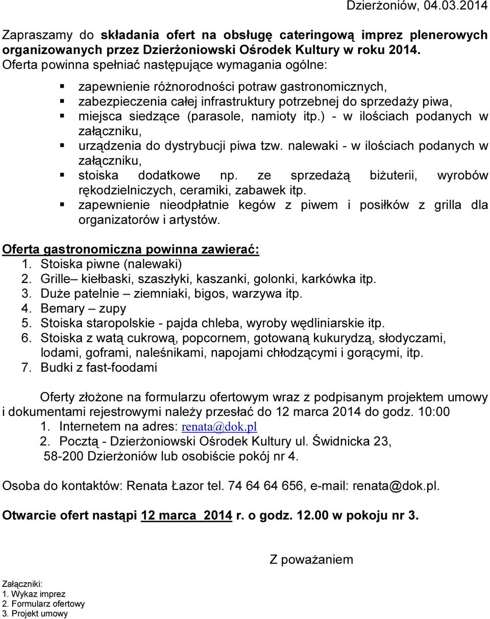 namioty itp.) - w ilościach podanych w załączniku, urządzenia do dystrybucji piwa tzw. nalewaki - w ilościach podanych w załączniku, stoiska dodatkowe np.