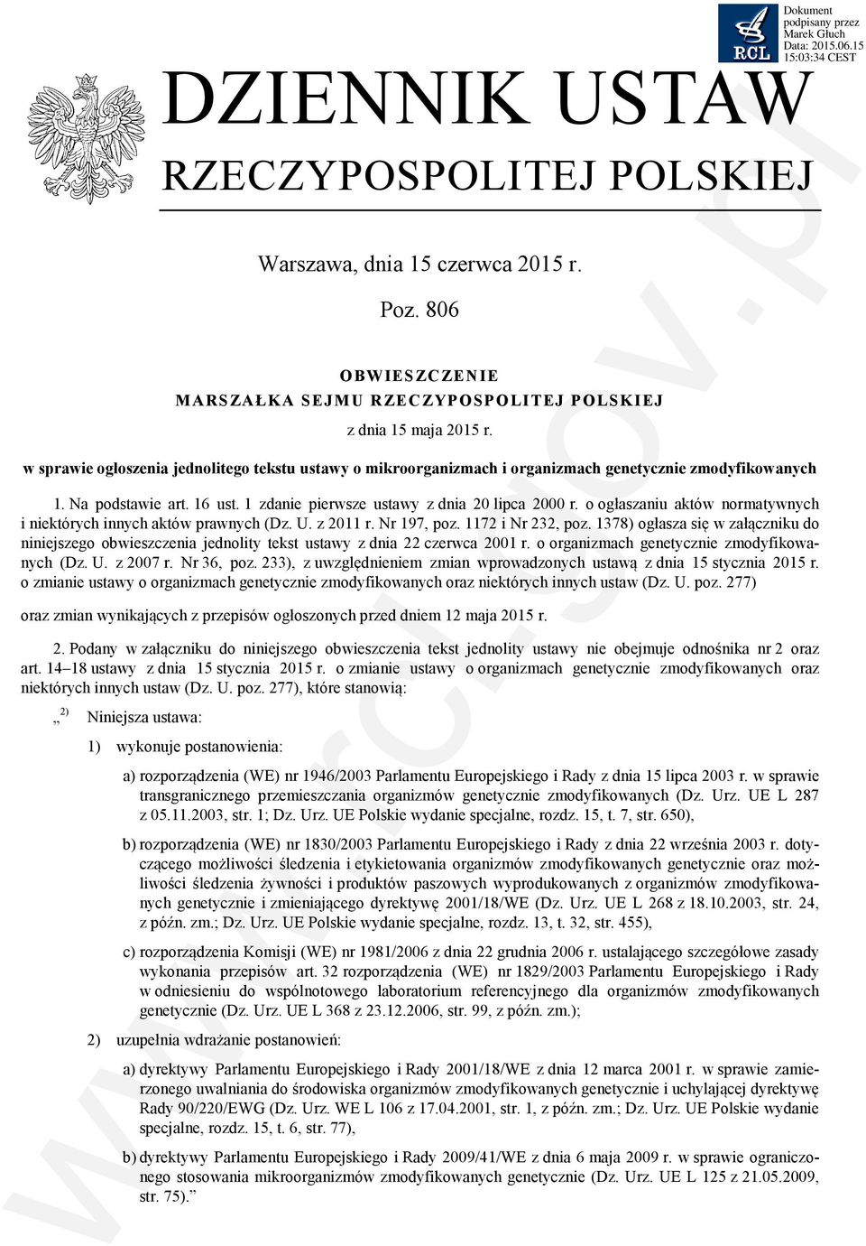 o ogłaszaniu aktów normatywnych i niektórych innych aktów prawnych (Dz. U. z 2011 r. Nr 197, poz. 1172 i Nr 232, poz.