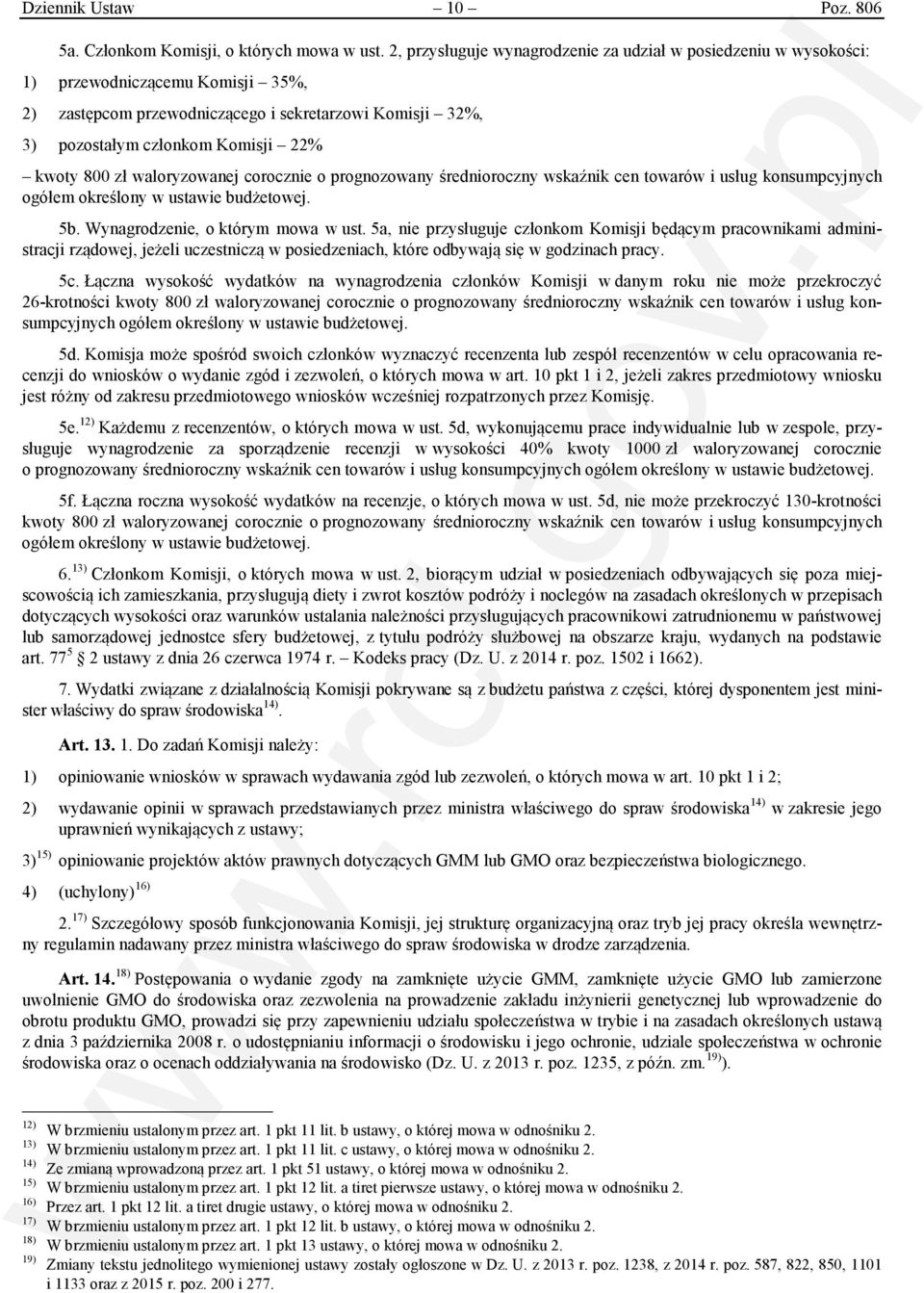 800 zł waloryzowanej corocznie o prognozowany średnioroczny wskaźnik cen towarów i usług konsumpcyjnych ogółem określony w ustawie budżetowej. 5b. Wynagrodzenie, o którym mowa w ust.