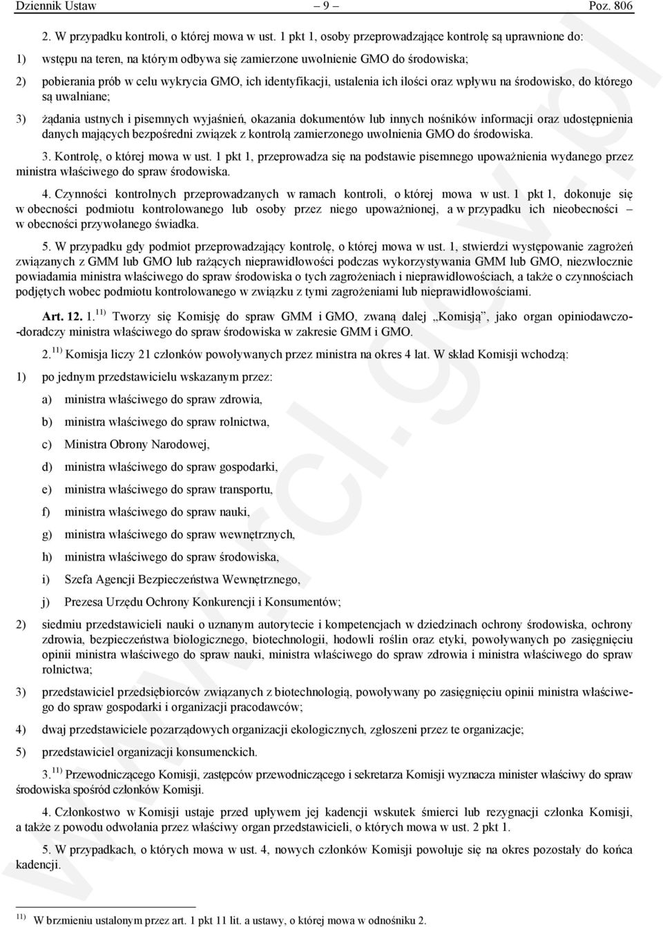 ustalenia ich ilości oraz wpływu na środowisko, do którego są uwalniane; 3) żądania ustnych i pisemnych wyjaśnień, okazania dokumentów lub innych nośników informacji oraz udostępnienia danych