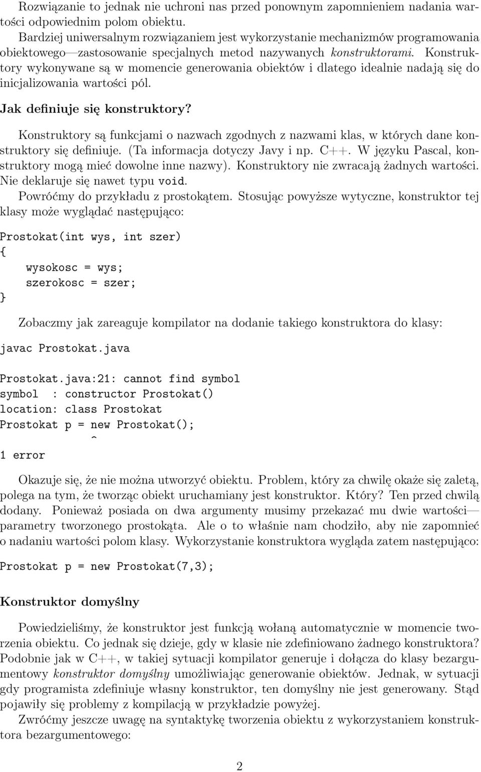 Konstruktory wykonywane są w momencie generowania obiektów i dlatego idealnie nadają się do inicjalizowania wartości pól. Jak definiuje się konstruktory?