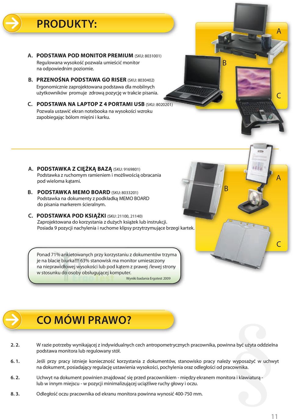 Podstawa na laptop z 4 portami USB (SKU: 8020201) Pozwala ustawić ekran notebooka na wysokości wzroku zapobiegając bólom mięśni i karku. c A.
