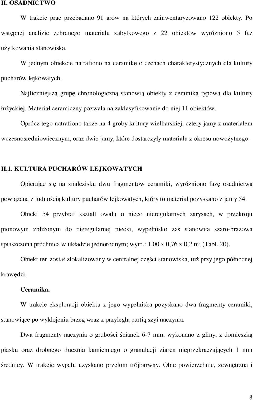 Materiał ceramiczny pozwala na zaklasyfikowanie do niej 11 obiektów.