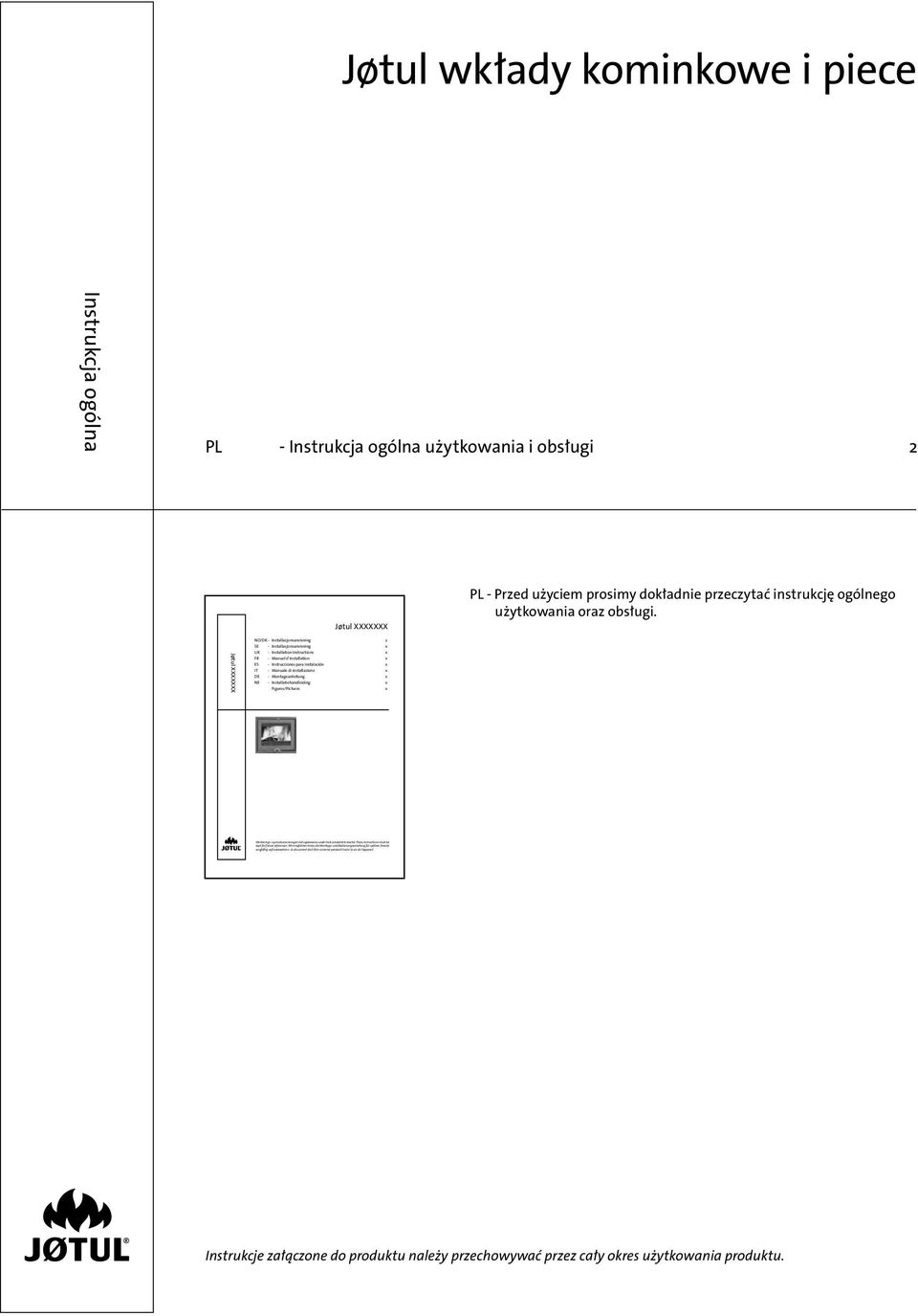 Jøtul XXXXXXX NO/DK - Installasjonsanvisning 2 SE - Installasjonsanvisning x UK - Installation Instructions x FR - Manuel d installation x ES - Instrucciones para instalación x IT - Manuale di