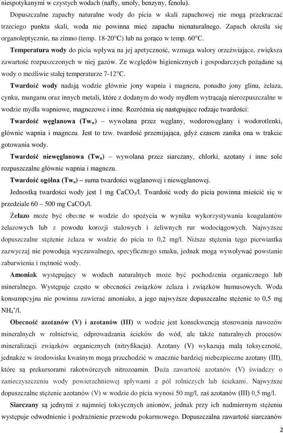 Zapach określa się organoleptycznie, na zimno (temp. 18-20 C) lub na gorąco w temp. 60 C.