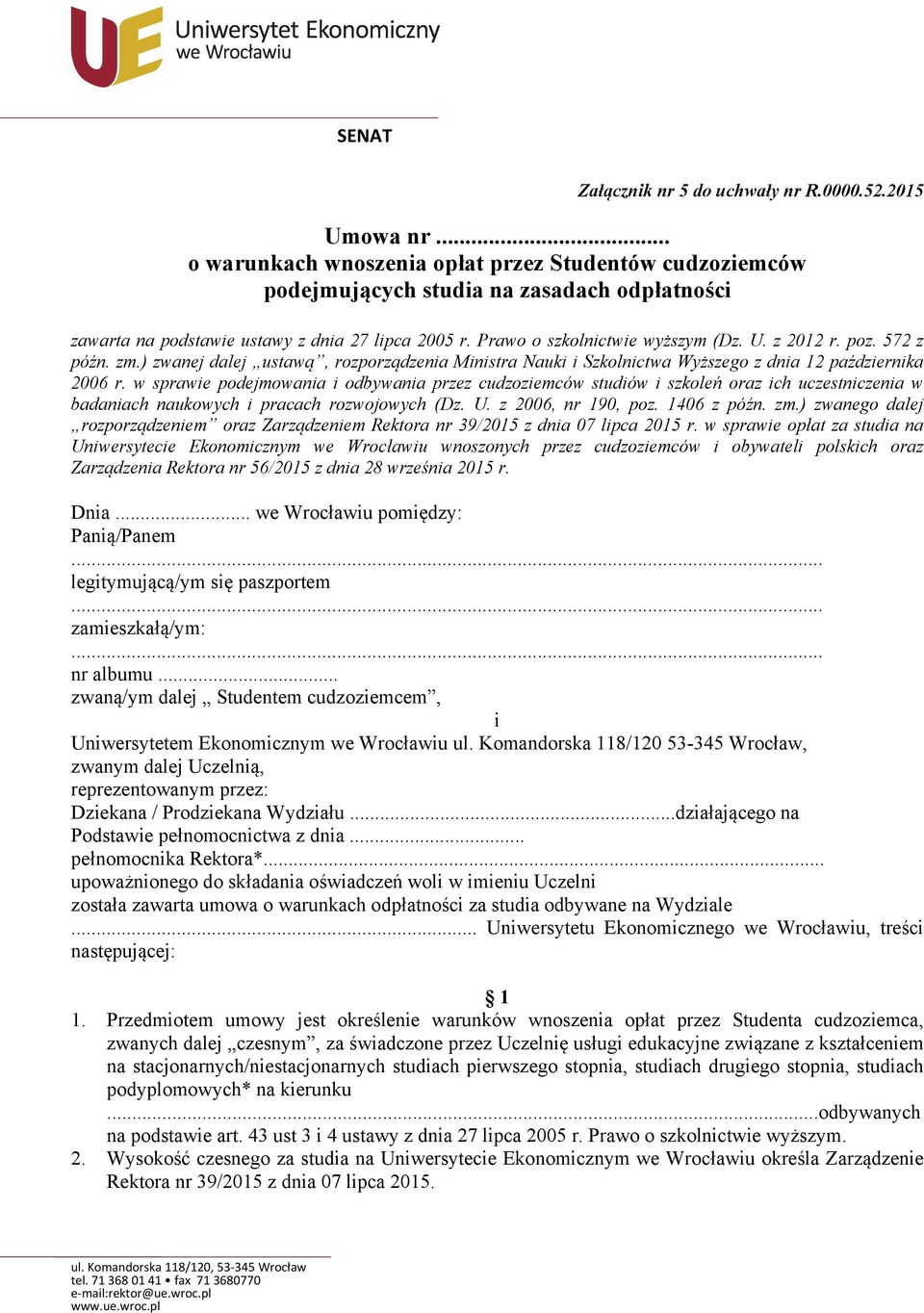 z 2012 r. poz. 572 z późn. zm.) zwanej dalej ustawą, rozporządzenia Ministra Nauki i Szkolnictwa Wyższego z dnia 12 października 2006 r.