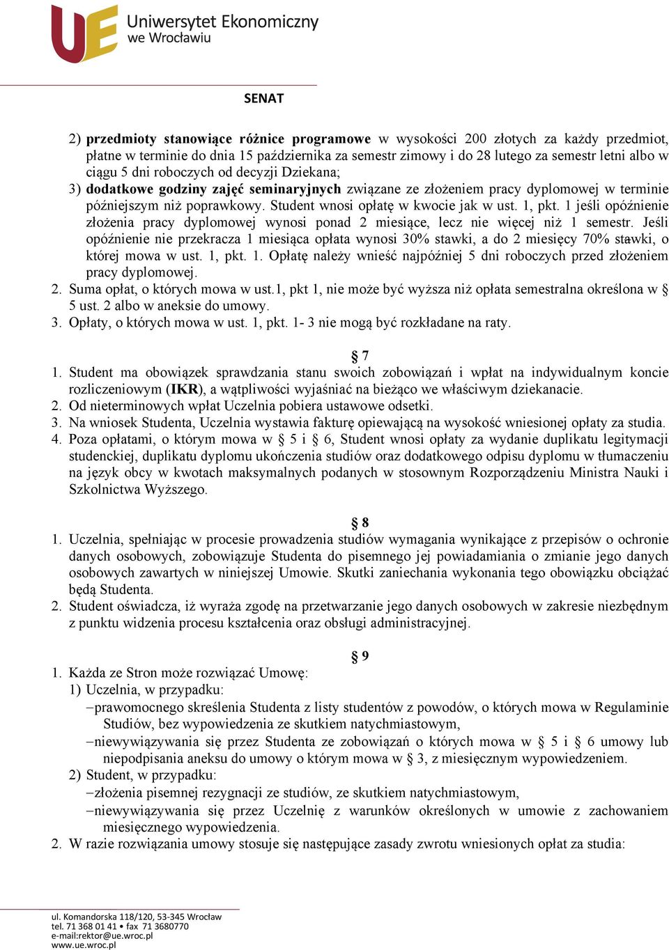 1 jeśli opóźnienie złożenia pracy dyplomowej wynosi ponad 2 miesiące, lecz nie więcej niż 1 semestr.