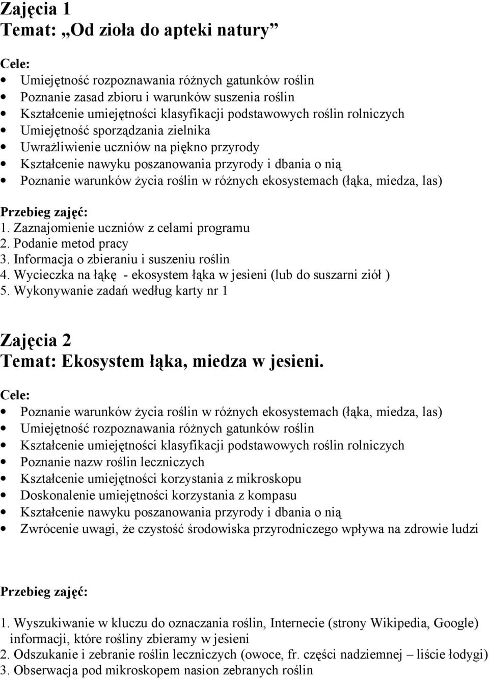 Wykonywanie zadań według karty nr 1 Zajęcia 2 Temat: Ekosystem łąka, miedza w jesieni.