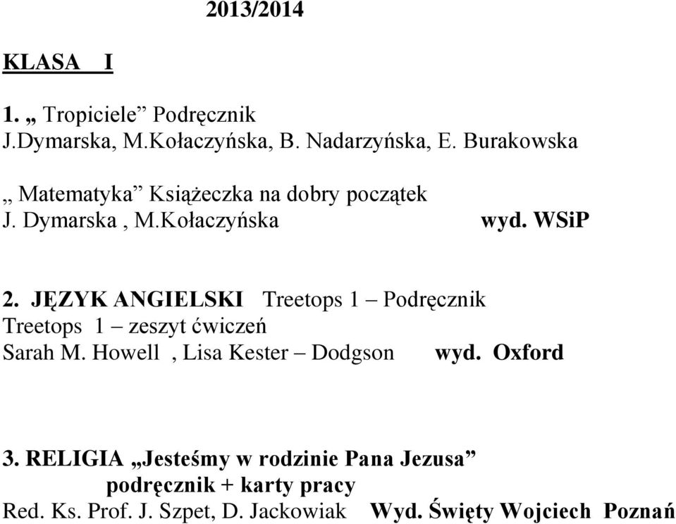 JĘZYK ANGIELSKI Treetops 1 Podręcznik Treetops 1 zeszyt ćwiczeń Sarah M. Howell, Lisa Kester Dodgson wyd.