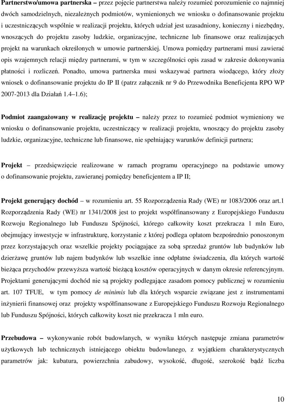 realizujących projekt na warunkach określonych w umowie partnerskiej.