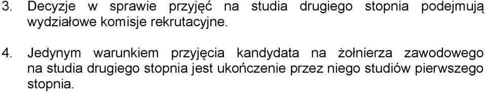 Jedynym warunkiem przyjęcia kandydata na żołnierza zawodowego