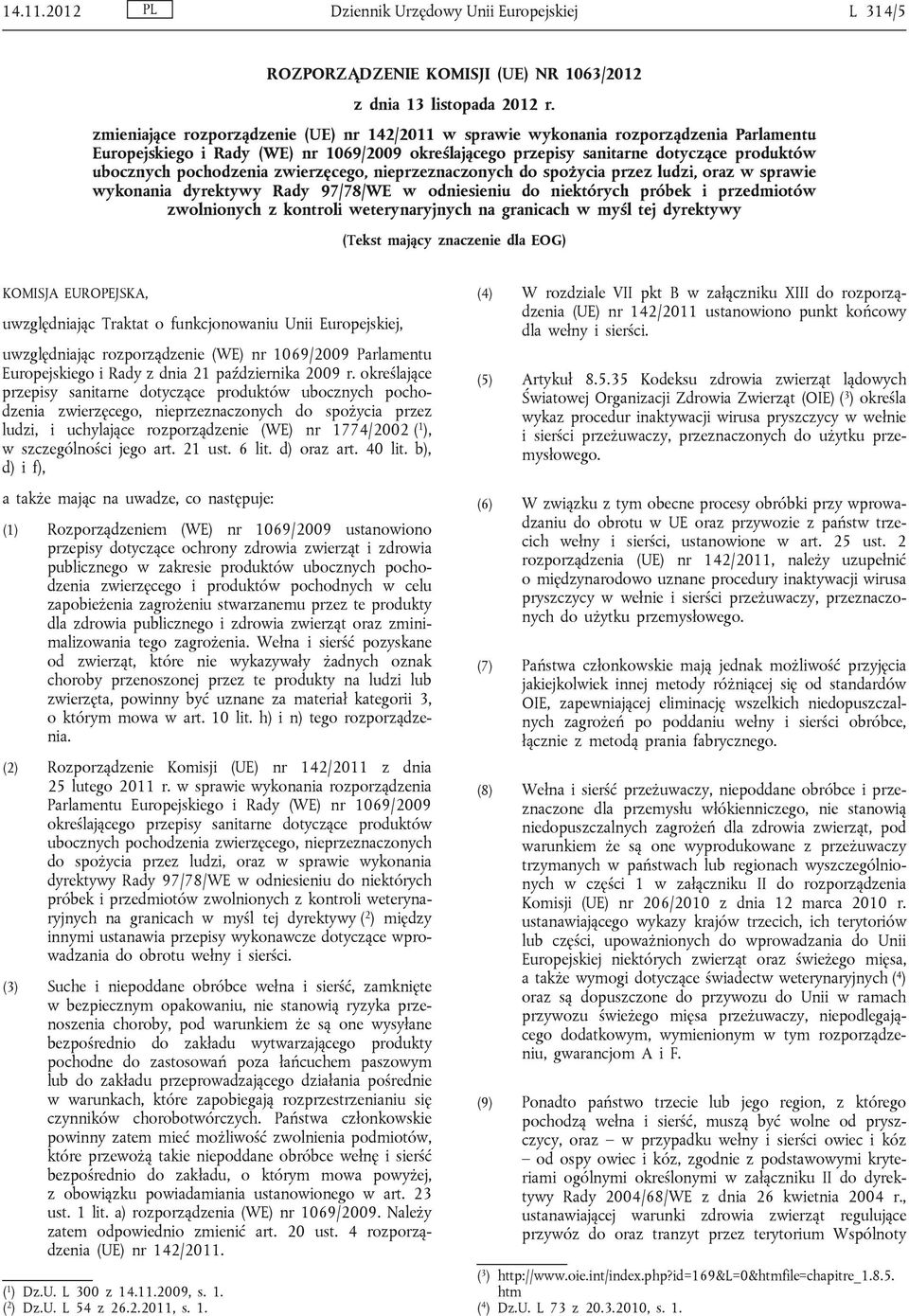 pochodzenia zwierzęcego, nieprzeznaczonych do spożycia przez ludzi, oraz w sprawie wykonania dyrektywy Rady 97/78/WE w odniesieniu do niektórych próbek i przedmiotów zwolnionych z kontroli