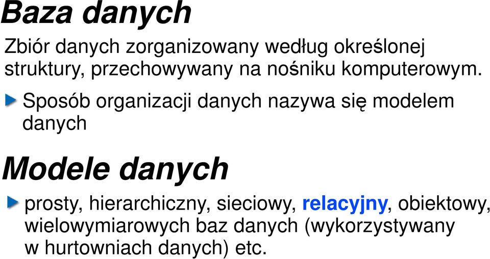 Sposób organizacji danych nazywa się modelem danych Modele danych prosty,