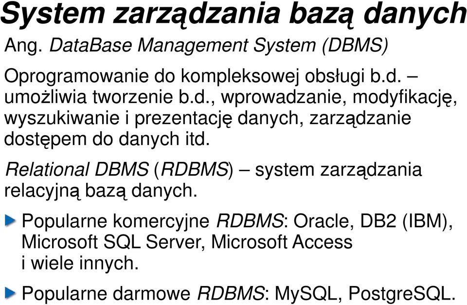 Relational DBMS (RDBMS) system zarządzania relacyjną bazą danych.