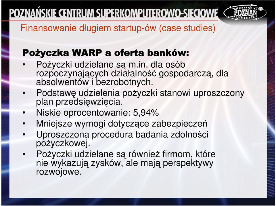 Niskie oprocentowanie: 5,94% Mniejsze wymogi dotyczące zabezpieczeń Uproszczona procedura badania zdolności pożyczkowej.