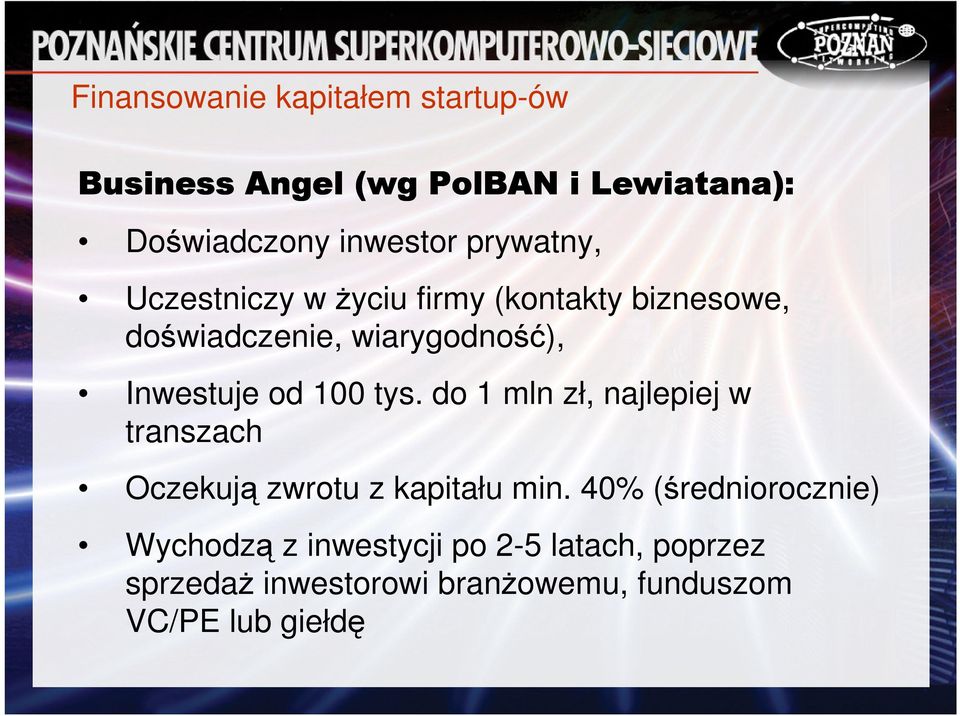 100 tys. do 1 mln zł, najlepiej w transzach Oczekują zwrotu z kapitału min.