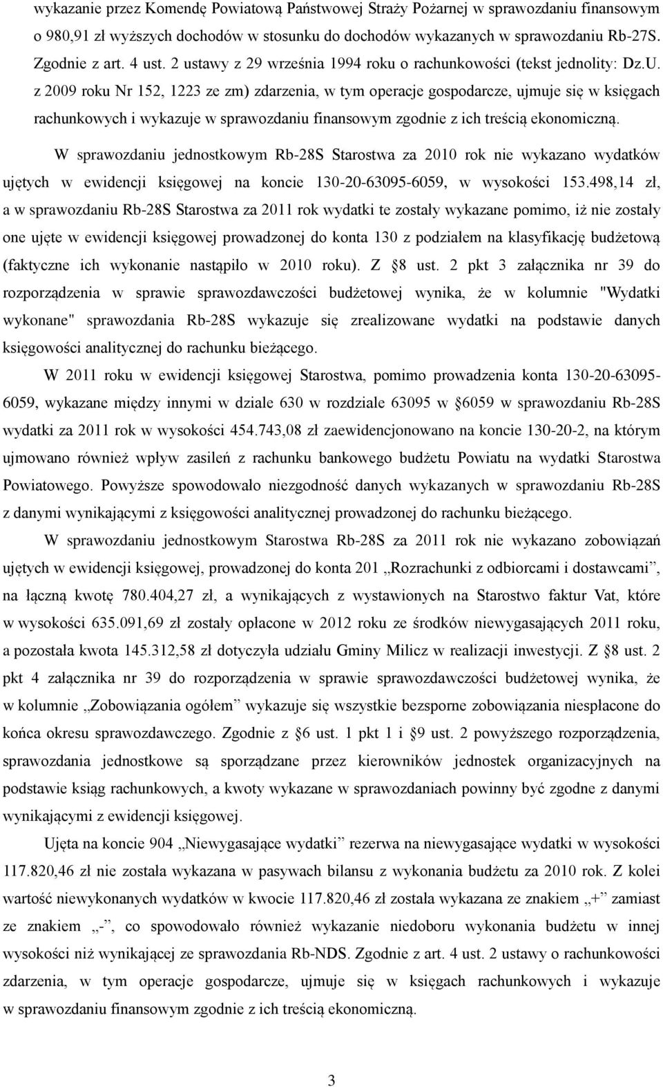z 2009 roku Nr 152, 1223 ze zm) zdarzenia, w tym operacje gospodarcze, ujmuje się w księgach rachunkowych i wykazuje w sprawozdaniu finansowym zgodnie z ich treścią ekonomiczną.