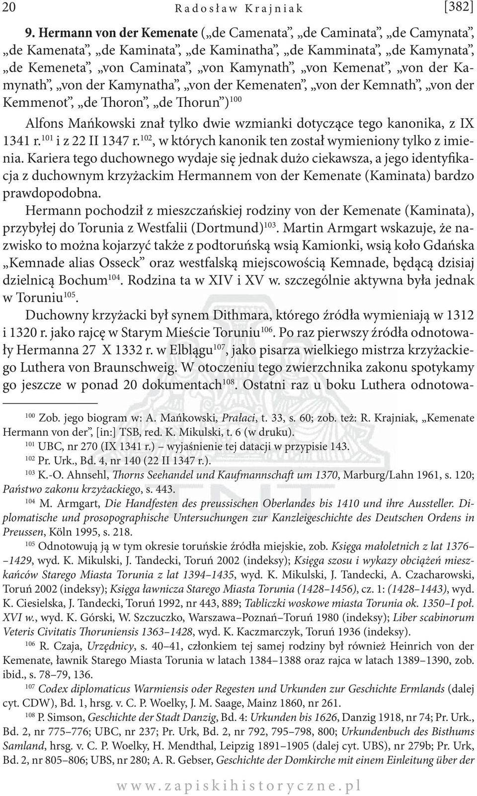 Kamynath, von der Kamynatha, von der Kemenaten, von der Kemnath, von der Kemmenot, de Thoron, de Thorun ) 100 Alfons Mańkowski znał tylko dwie wzmianki dotyczące tego kanonika, z IX 1341 r.