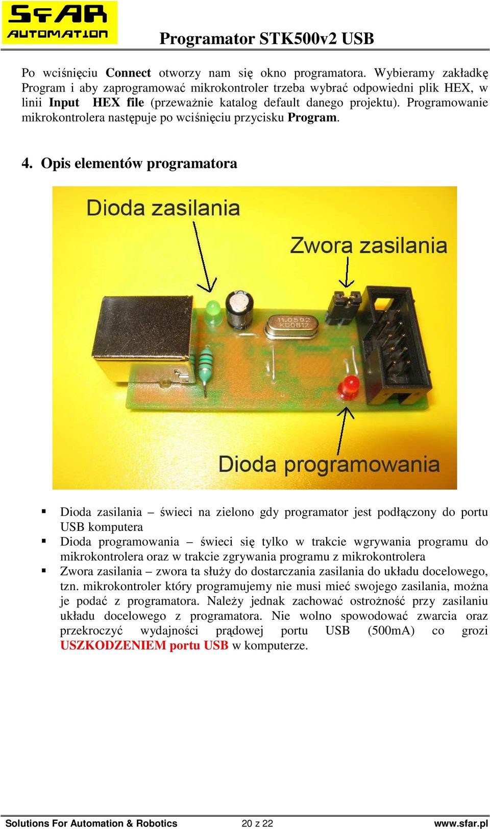 Programowanie mikrokontrolera następuje po wciśnięciu przycisku Program. 4.