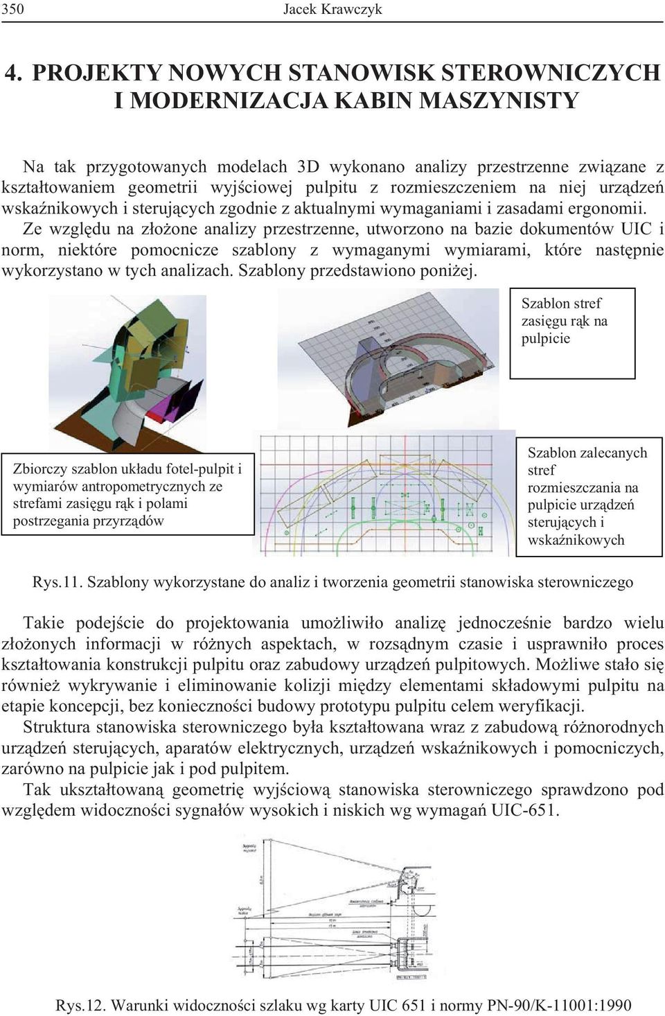 rozmieszczeniem na niej urz dze wska nikowych i steruj cych zgodnie z aktualnymi wymaganiami i zasadami ergonomii.