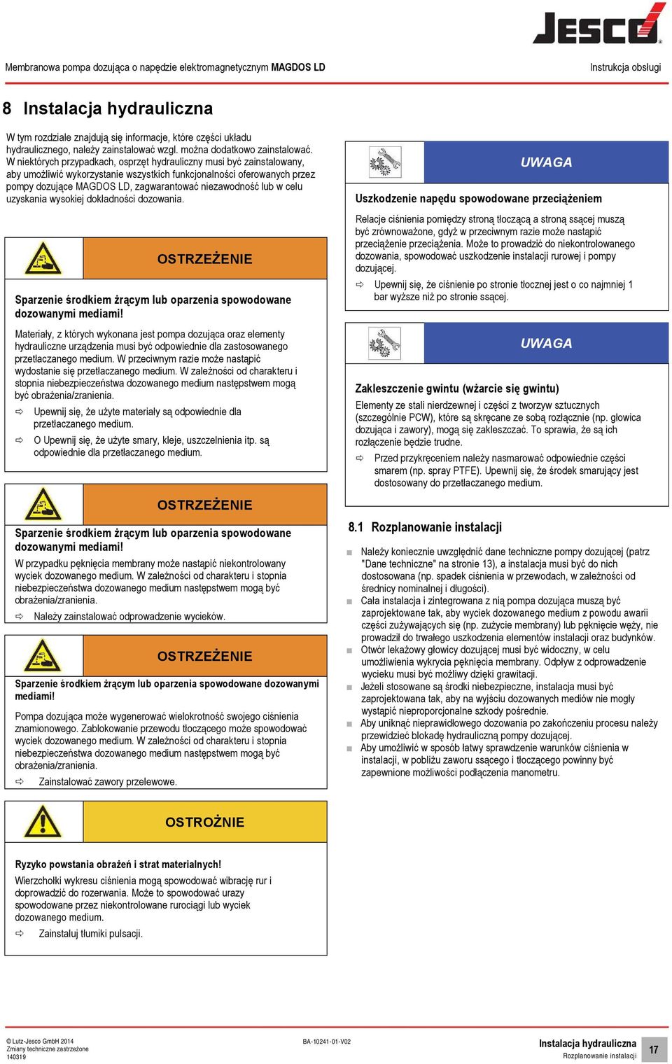 lub w celu uzyskania wysokiej dokładności dozowania. OSTRZEŻENIE Sparzenie środkiem żrącym lub oparzenia spowodowane dozowanymi mediami!